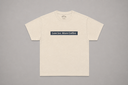 Less Ice, More Coffee Tee
