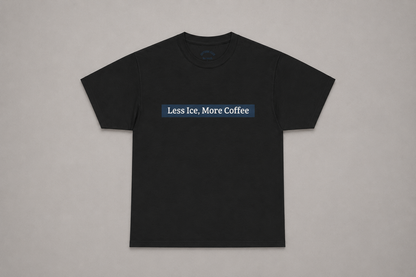 Less Ice, More Coffee Tee